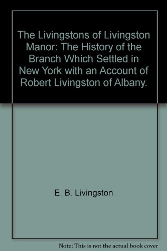 9780832807787: The Livingstons of Livingston Manor: The History of the Branch Which Settled in New York with an Account of Robert Livingston of Albany.