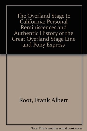 The Overland Stage to California: Personal Reminiscences and Authentic History of the Great Overl...