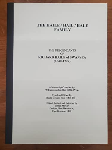 9780832854712: The Haile/Hail/Hale family: The descendants of Richard Haile of Swansea (1640-1729)