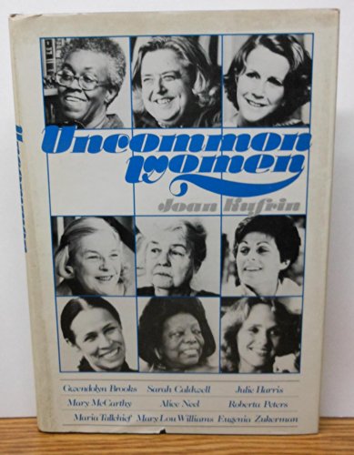 Stock image for Uncommon Women: Gwendolyn Brooks, Sarah Caldwell, Julie Harris, Mary McCarthy, Alice Neel, Roberta Peters, Maria Tallchief, Mary Lou Williams, Eugenia Zukerman for sale by ThriftBooks-Atlanta