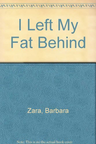 Beispielbild fr I Left My Fat Behind zum Verkauf von Better World Books