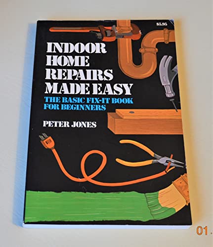 Indoor Home Repairs Made Easy (9780832901669) by Peter Jones