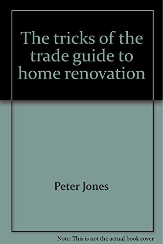 Beispielbild fr The "tricks of the trade" guide to home renovation (Home environment HELP books from New Century) zum Verkauf von Wonder Book