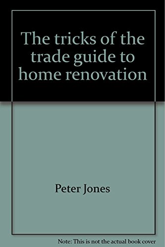 Stock image for The "tricks of the trade" guide to home renovation (Home environment HELP books from New Century) for sale by Wonder Book