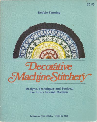 9780832902345: Decorative Machine Stitchery : Designs, Techniques and Projects for Every Sewing Machine