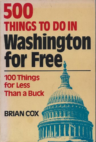 Imagen de archivo de 500 things to do in Washington, D.C. for free & 100 things for less than a buck a la venta por Wonder Book