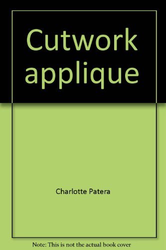 9780832902710: Cutwork applique by Charlotte Patera (1983-08-02)