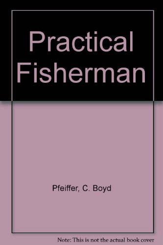 The Practical Fisherman: A Comprehensive Guide to Better and Safer Angling (9780832903250) by C. Boyd Pfeiffer; Irv Swope