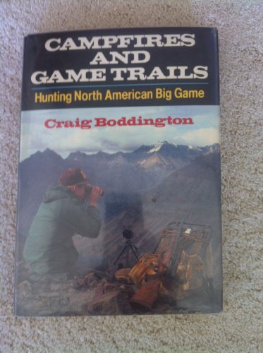 Imagen de archivo de Campfires and game trails: Hunting North American big game a la venta por Jen's Books