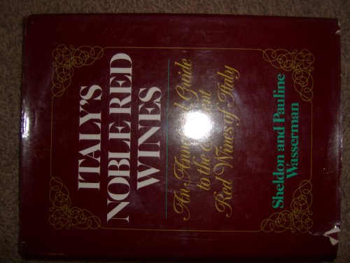 Stock image for Italy's Noble Red Wines: An Annotated Guide to the Eminent Red Wines of Italy for sale by Jay W. Nelson, Bookseller, IOBA