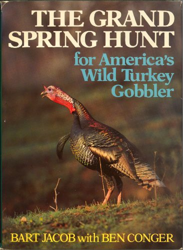 Stock image for The Grand Spring Hunt for America's Wild Turkey Gobbler for sale by AardBooks