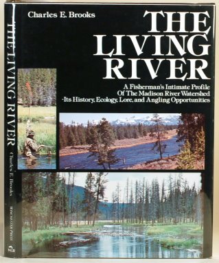 9780832903953: The Living River: A Fisherman's Intimate Profile of the Madison River Watershed, Its History, Ecology, Lore, and Angling Opportunities