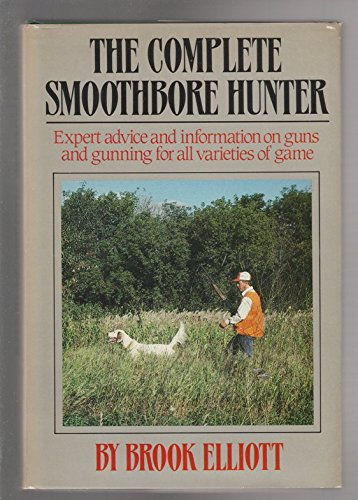 Stock image for The Complete Smoothbore Hunter for sale by Willis Monie-Books, ABAA