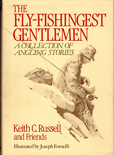The Fly-Fishingest Gentlemen: A Choice Assemblage of Fly-Fishing Adventures