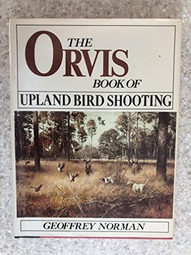 Stock image for The Orvis Book of Upland Bird Shooting for sale by Books of the Smoky Mountains
