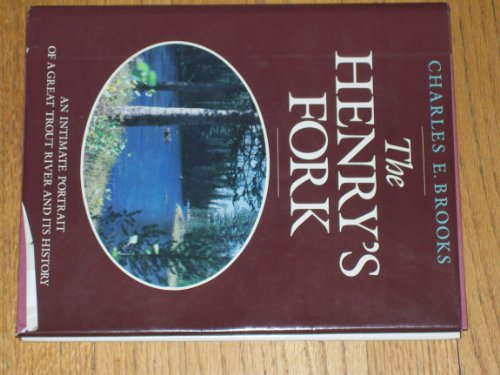 9780832904257: The Henry's Fork: An Intimate Portrait of a Great Trout River and Its History