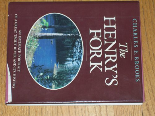 Stock image for The Henry's Fork: An Intimate Portrait of a Great Trout River and Its History for sale by HPB-Emerald