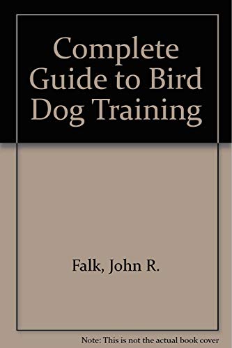 9780832904295: The Complete Guide to Bird Dog Training