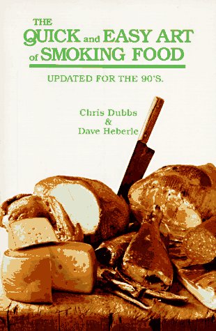 Beispielbild fr Quick and Easy Art of Smoking Food: Updated for the 90's zum Verkauf von Books of the Smoky Mountains