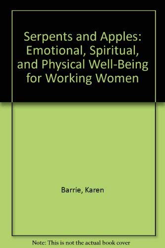 Stock image for Serpents & Apples : Emotional, Spiritual & Physical Well-Being for Working Women for sale by JB Books