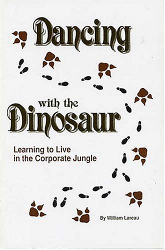 Beispielbild fr Dancing with the Dinosaur Learning to Live in the Corporate Jungle zum Verkauf von Virtuous Volumes et al.