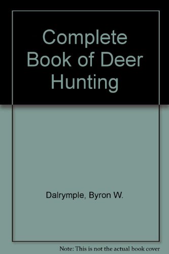 Complete Book of Deer Hunting (9780832910845) by Dalrymple, Byron W.