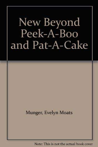 Stock image for New Beyond Peek-A-Boo and Pat-A-Cake for sale by ThriftBooks-Atlanta