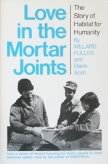 Beispielbild fr Love in the Mortar Joints : The Story of Habitat for Humanity zum Verkauf von Better World Books