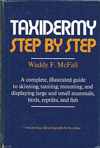 Beispielbild fr Taxidermy Step by Step zum Verkauf von Wonder Book