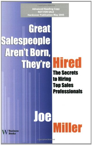 Beispielbild fr Great Salespeople Aren't Born, They're Hired: The Secrets To Hiring Top Sales Professionals zum Verkauf von ZBK Books