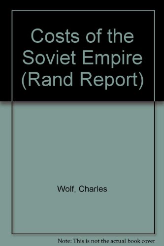 Stock image for The Costs of the Soviet Empire. A Rand Report, No.: R-3073/1-NA for sale by SUNSET BOOKS