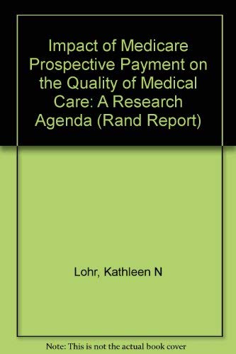 Stock image for Impact of Medicare Prospective Payment on the Quality of Medical Care: A Research Agenda (Rand Report) for sale by Irish Booksellers
