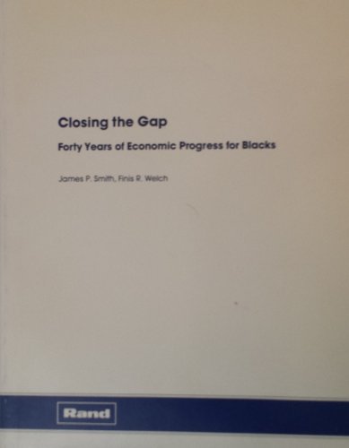 Closing the Gap: Forty Years of Economic Progress for Blacks (Rand Report) (9780833007070) by Smith, James P.