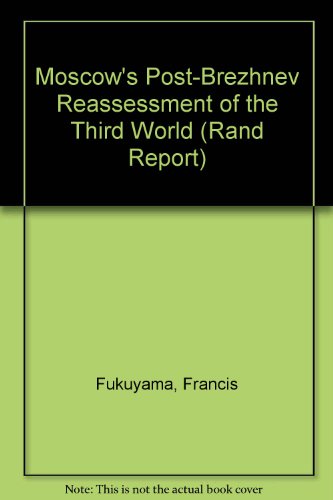 Moscow's Post-Brezhnev Reassessment of the Third World (Rand Report) (9780833007124) by Fukuyama, Francis