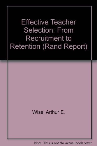 Effective Teacher Selection: From Recruitment to Retention (Rand Report) (9780833007995) by Wise, Arthur E.; Darling-Hammond, Linda; Berry, Barnett