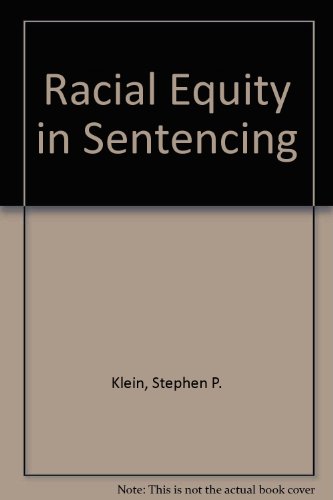 Racial Equity in Sentencing (R-3599) (9780833008824) by Klein, Stephen P.