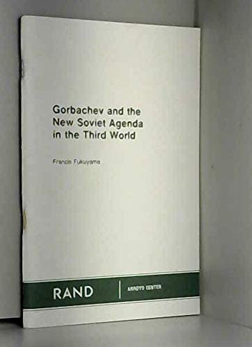 Gorbachev and the New Soviet Agenda in the Third World (Rand Report) (9780833009524) by Fukuyama, Francis