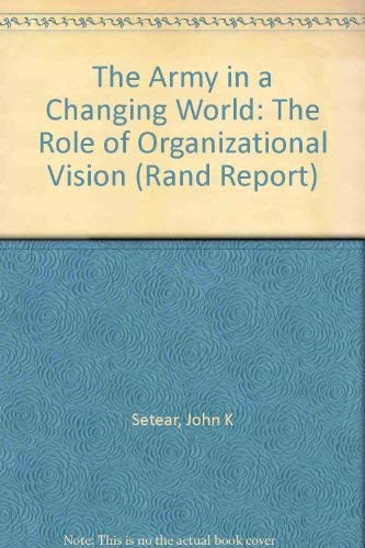 Imagen de archivo de Army in a Changing World: The Role of Organizational Vision, June, 1990/R-3882-A (Rand Report) a la venta por Redux Books