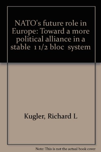 9780833010551: NATO's future role in Europe: Toward a more political alliance in a stable " 1 1/2 bloc " system