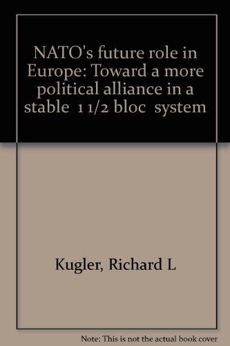 Stock image for NATO's future role in Europe: Toward a more political alliance in a stable "1 1/2 bloc" system for sale by Redux Books