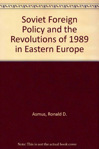 Soviet Foreign Policy and the Revolutions of 1989 in Eastern Europe (9780833010834) by Asmus, Ronald D.; Brown, J. F.; Crane, Keith