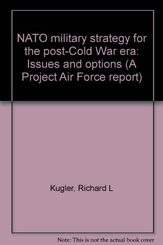 Imagen de archivo de NATO military strategy for the post-Cold War era: Issues and options (A Project Air Force report) a la venta por Redux Books