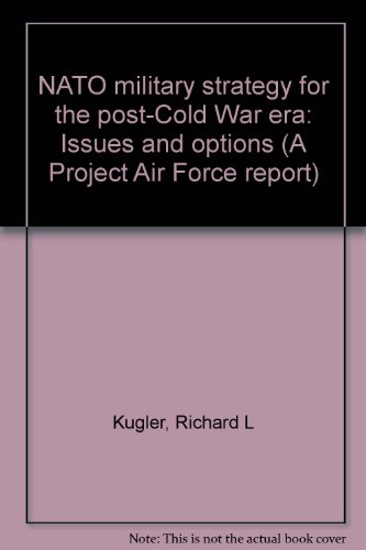 Stock image for NATO military strategy for the post-Cold War era: Issues and options (A Project Air Force report) for sale by Redux Books