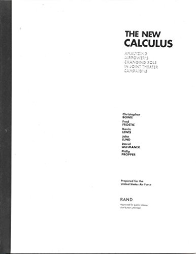 9780833013224: The New Calculus: Analyzing Airpower's Changing Role in Joint Theater Campaigns