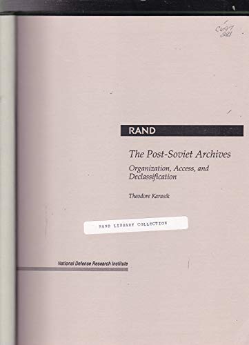 The Post-Soviet Archives: Organization, Access and Declassification (National Defense Research Institute) (English and Russian Edition) (9780833013347) by Karasik, Theodore