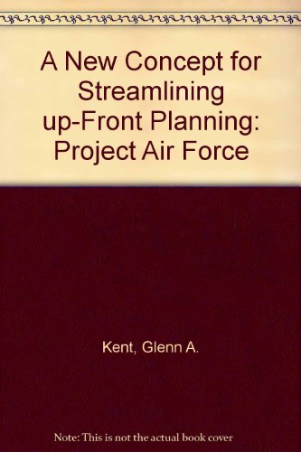 A New Concept for Streamlining Up-Front Planning/Mr-271-Af (9780833014153) by Kent, Glenn A.; Thaler, David E.