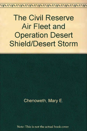 Beispielbild fr The Civil Reserve Air Fleet and Operation Desert Shield/Desert Storm: Issues for the Future zum Verkauf von Wonder Book