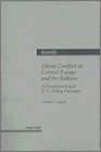 Ethnic Conflict in Central Europe and the Balkans: A Framework and U.S. Policy Options (9780833014849) by Thomas S. Szayna