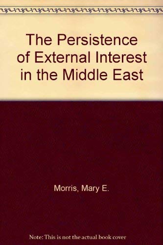 9780833014863: The Persistence of External Interest in the Middle East