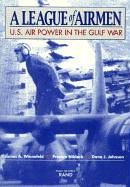 9780833015037: A LEAGUE OF AIRMEN: U.S.Air Power in the Gulf War (Project Air Force)